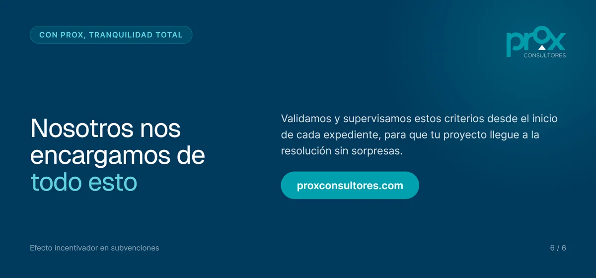 Prox Consultores valida y supervisa el efecto incentivador desde el inicio de cada expediente